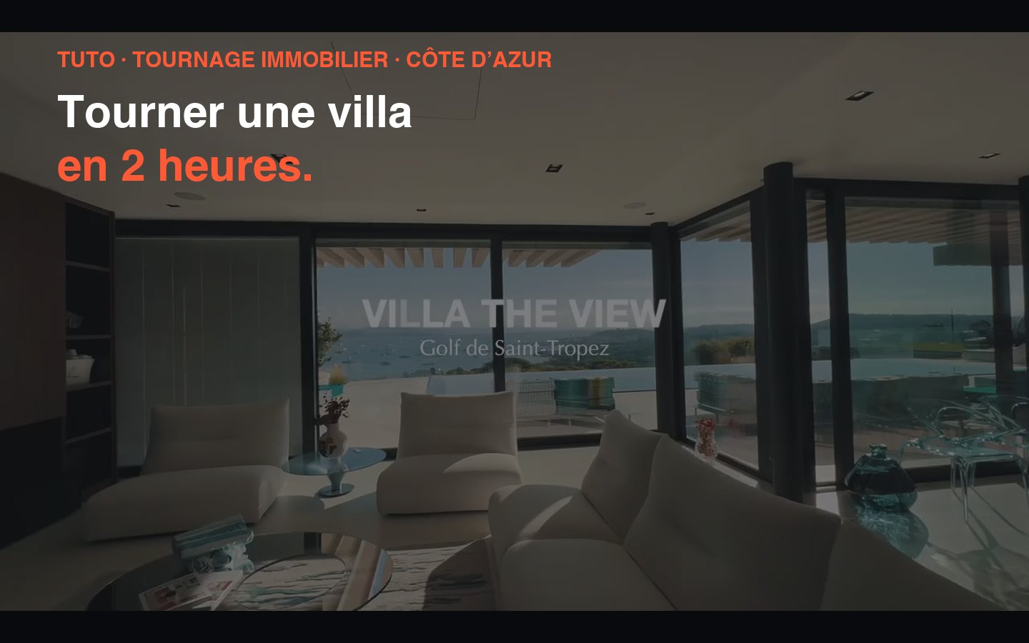 Tuto : tourner une villa en 2 heures, vidéo immobilière sur la Côte d'Azur